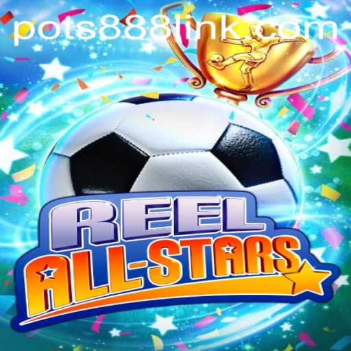 ReelAllStars: A Gaming Phenomenon with POTS888